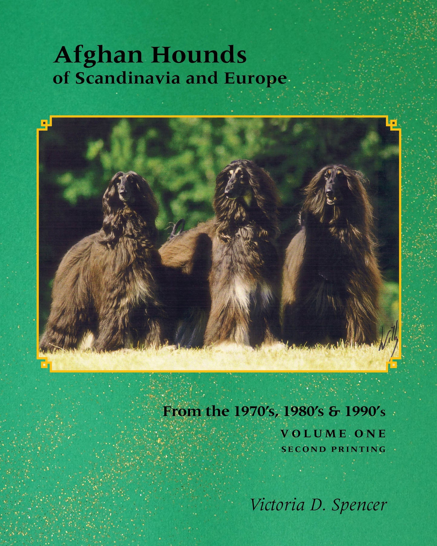 The cover of Afghan Hounds of Scandinavia and Europe from the 1970's, 80's and 90's (Vol. 1) by Victoria D. Spencer, featuring a photo of three Afghan Hounds on a textured green background
